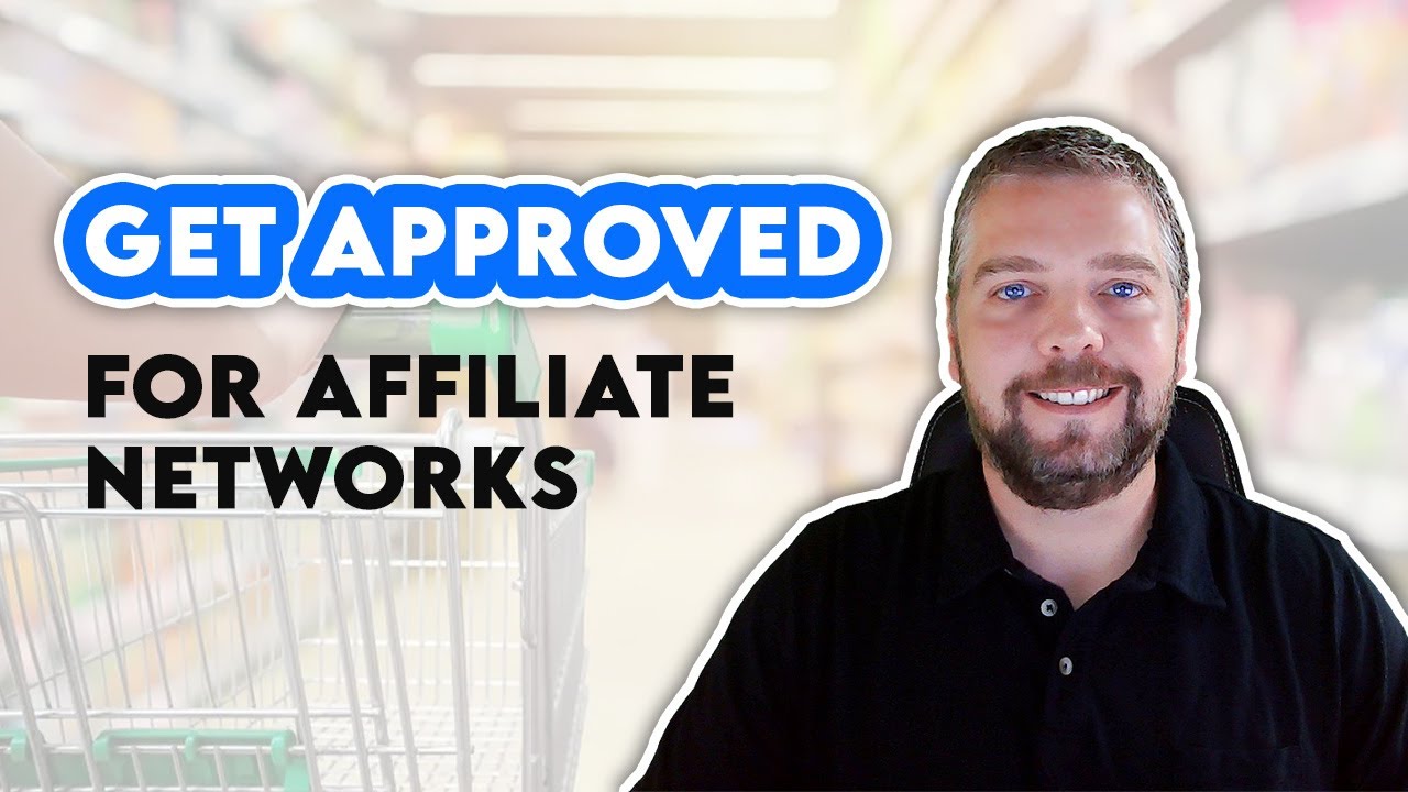 How To Get Approved For Affiliate Programs and Networks