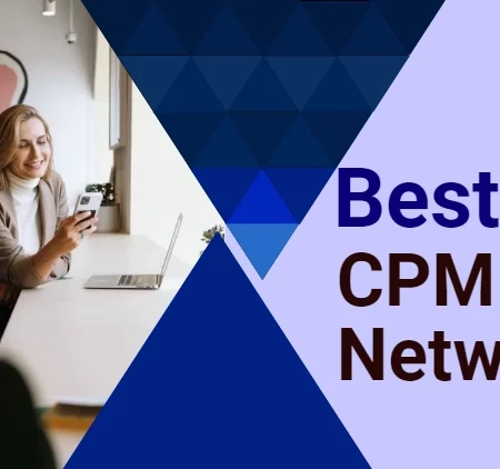 15 Best CPM Ad Networks 2025: Upto $20 per 1000 Impressions