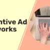12 Best Incentive Ad Networks 2024: Networks That Deliver Results