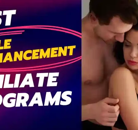 11 Best Male Enhancement Affiliate Programs 2025